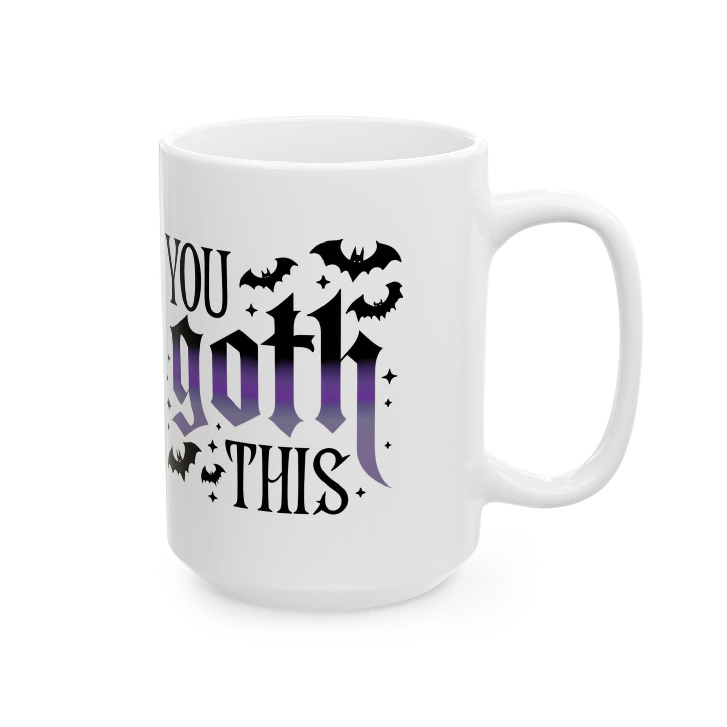 You Goth This Mug 11 oz