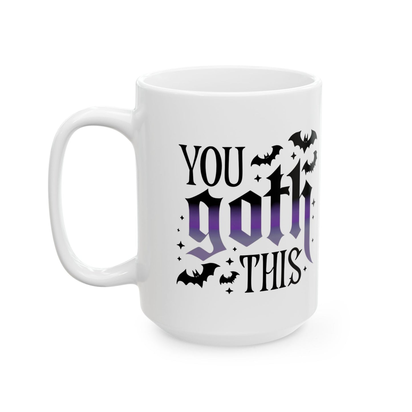 You Goth This Mug 11 oz