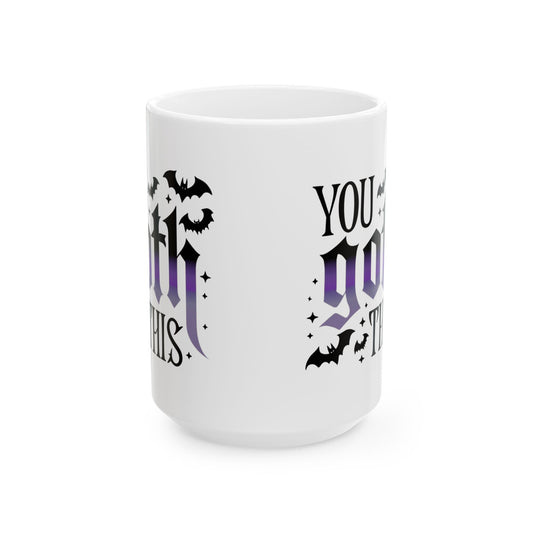 You Goth This Mug 11 oz