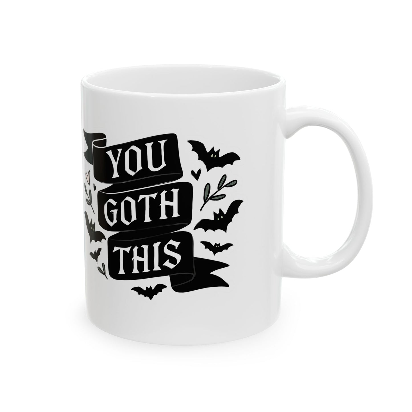 You Goth This Ceramic Mug 11oz